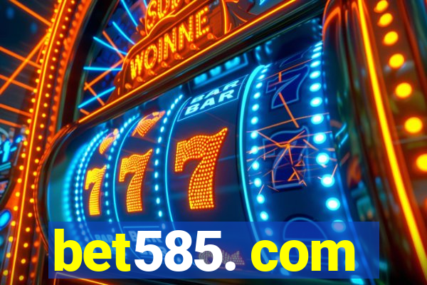 bet585. com